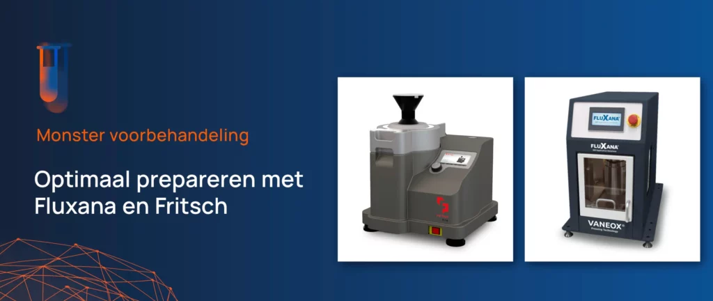 Efficiënte en Betrouwbare monstervoorbereiding met Fluxana en Fritsch